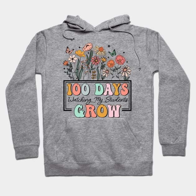 100 Days Watching My Students Grow, 100th Day Of School, 100 Days Of Doing Teacher Things, Teacher Wildflower Hoodie by artbyhintze